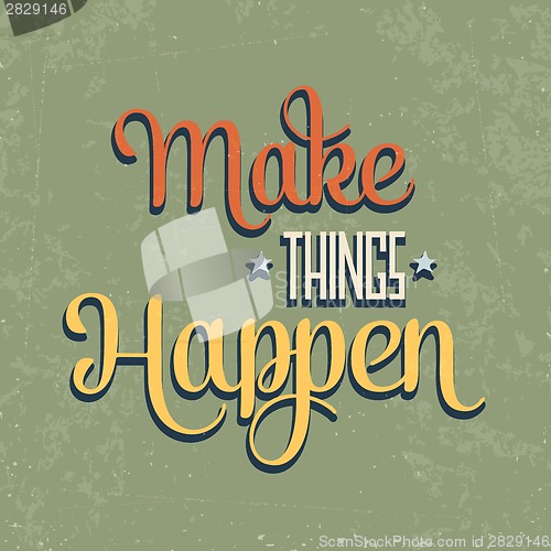 Image of 'Make things Happen" Quote Typographical  retro Background