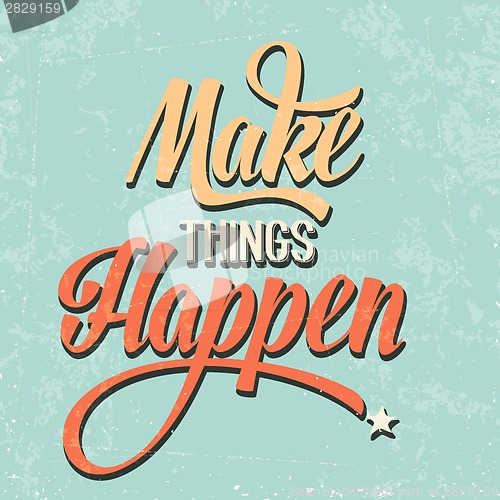 Image of 'Make things Happen" Quote Typographical  retro Background