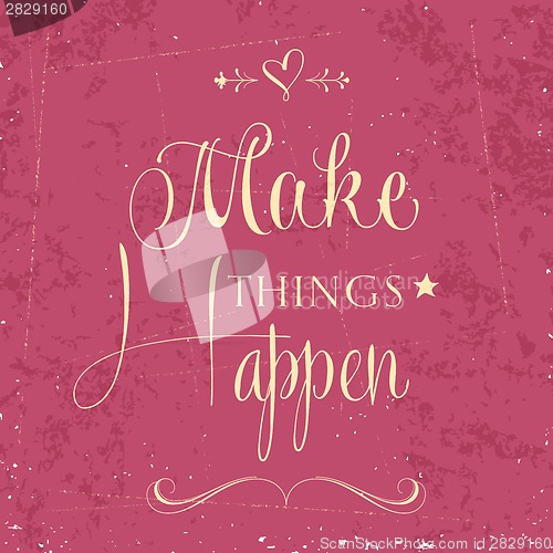 Image of 'Make things Happen" Quote Typographical  retro Background