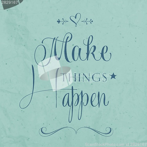 Image of 'Make things Happen" Quote Typographical  retro Background