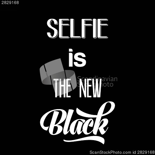 Image of Calligraphic  Writing "Selfie is the new black"