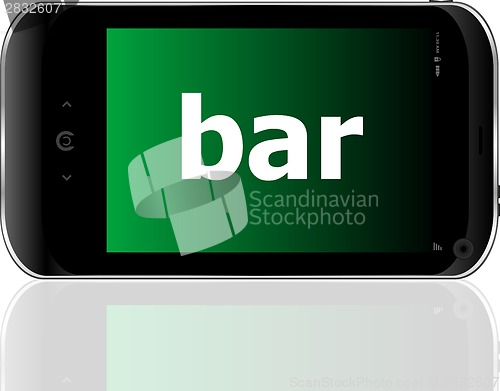 Image of bar word on smart mobile phone, business concept