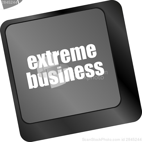Image of extreme business words, message on enter key of keyboard