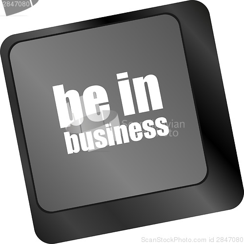 Image of be in business button on computer keyboard key