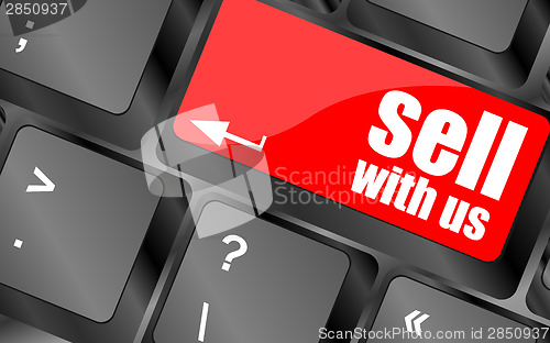 Image of sell with us message on keyboard key, to sell something or sell concept,