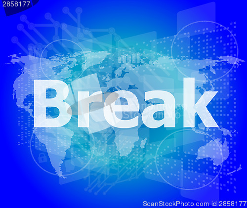Image of The word break on digital screen, business concept