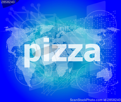 Image of pizza, hi-tech background, digital business touch screen