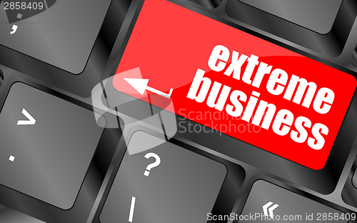 Image of extreme business words, message on enter key of keyboard