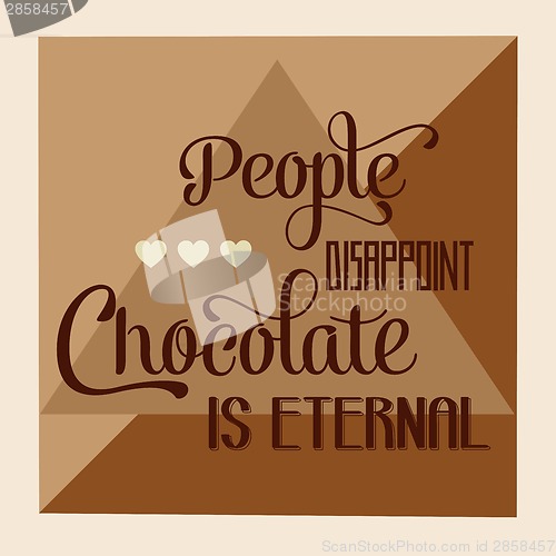 Image of "People disappoint, chocolate is eternal", Quote Typographic Bac