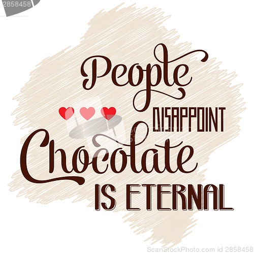 Image of "People disappoint, chocolate is eternal", Quote Typographic Bac