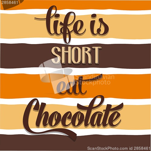 Image of "Life is short, eat Chocolate", Quote Typographic Background