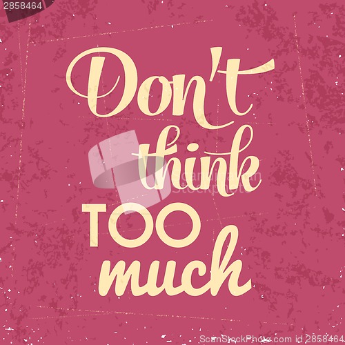 Image of "Don't think too munch", Quote Typographic Background