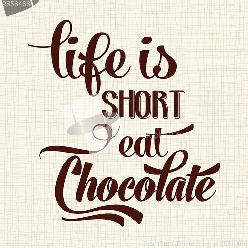 Image of "Life is short, eat Chocolate", Quote Typographic Background