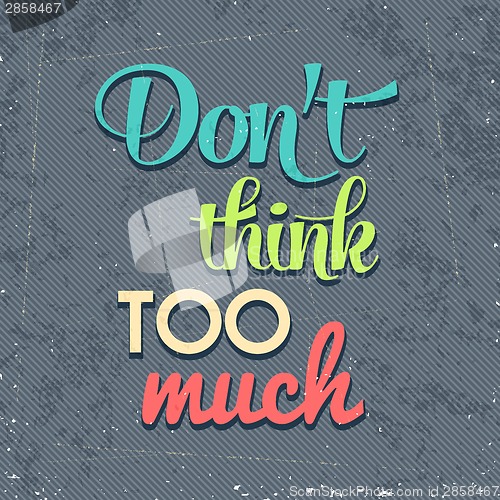 Image of "Don't think too munch", Quote Typographic Background