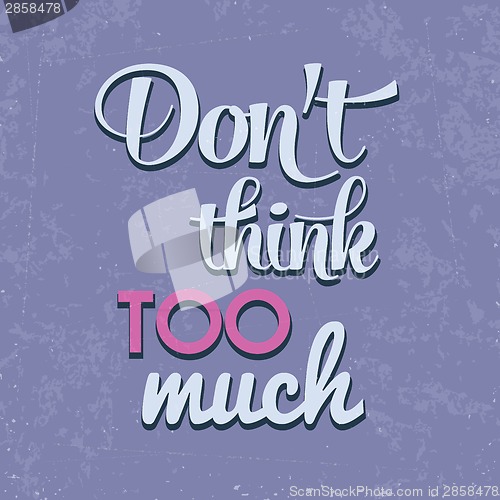 Image of "Don't think too munch", Quote Typographic Background