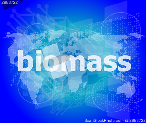 Image of biomass word on digital touch screen background