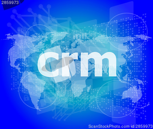 Image of crm word, backgrounds touch screen with transparent buttons. concept of a modern internet