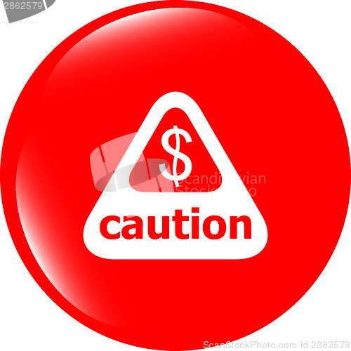 Image of Attention caution sign icon with dollars money sign. warning symbol