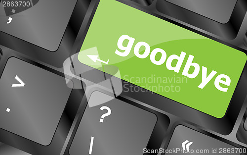 Image of goodbye word on keyboard key, notebook computer button