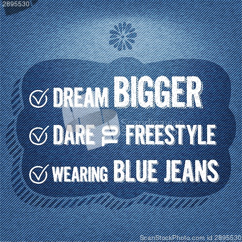 Image of "Dream bigger, dare to freestyle, wearing blue jeans", Quote Typ
