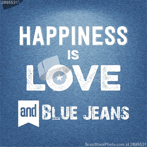 Image of "Happiness is love and  blue jeans", Quote Typographic Backgroun