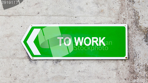 Image of Green sign - To work