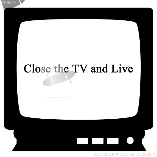 Image of Close the tv and live