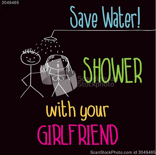 Image of Funny illustration with message: "Save water, shower with your g