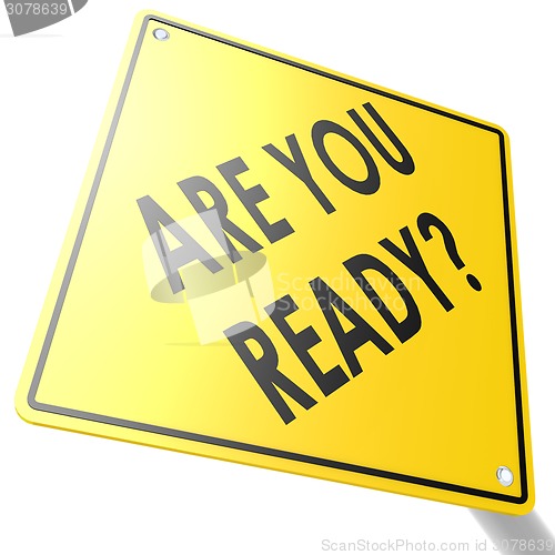 Image of Road sign with are you ready