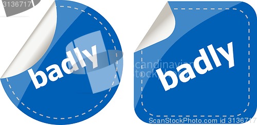 Image of badly word on stickers button set, label, business concept