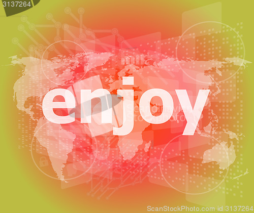 Image of enjoy word, hi-tech background, digital business touch screen