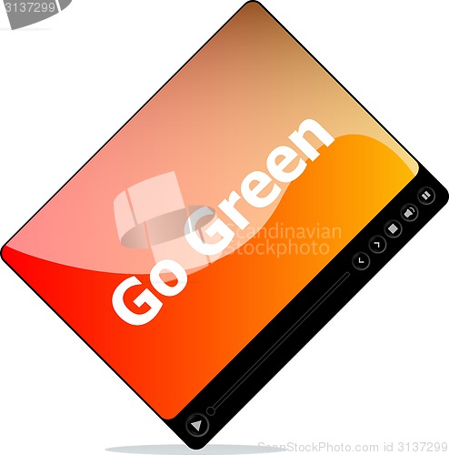 Image of Video media player for web with go green words