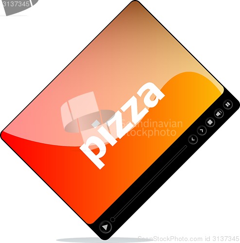 Image of Video player for web, pizza word on it