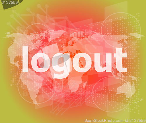 Image of logout word, hi-tech background, digital business touch screen