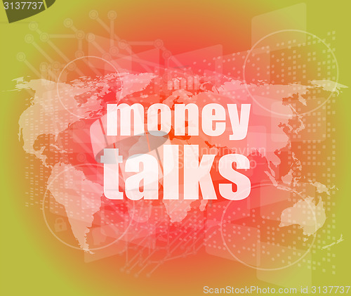 Image of money talks words on digital touch screen