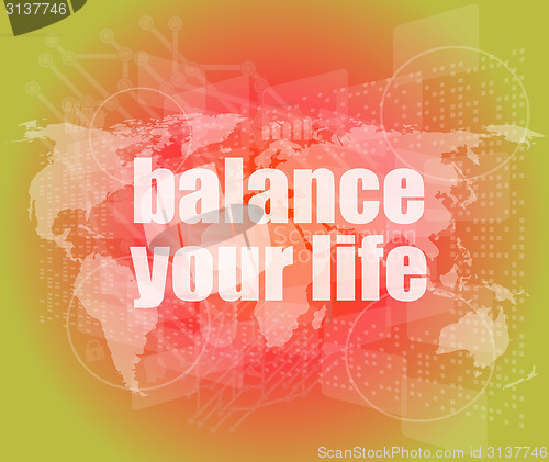 Image of Life style concept: words balance you life on digital screen