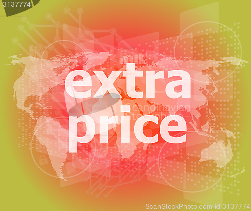 Image of extra price text on digital touch screen - business concept