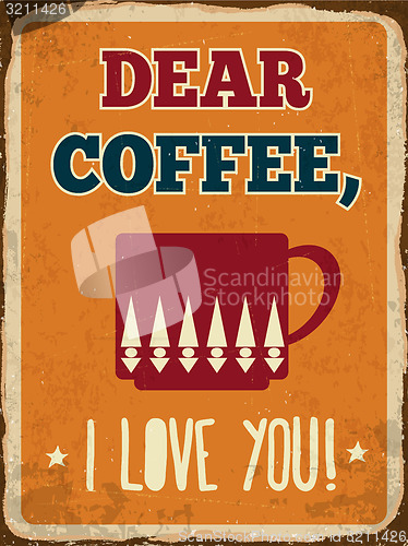 Image of Retro metal sign \"Dear coffee, I love you\"