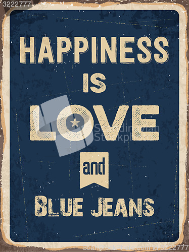 Image of Retro metal sign \" Happiness is love and blue jeans\"