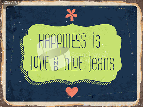 Image of Retro metal sign \" Happiness is love and blue jeans\"