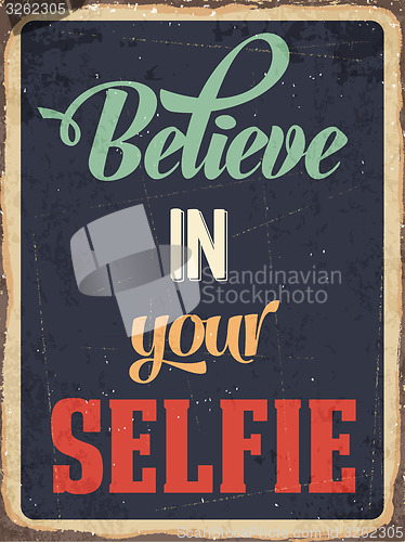 Image of Retro metal sign \"Believe in your selfie\"