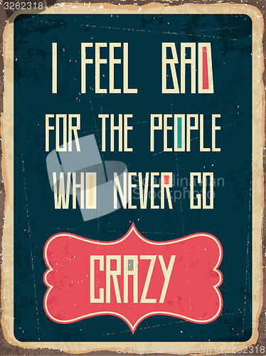 Image of Retro metal sign \" I feel bad\"