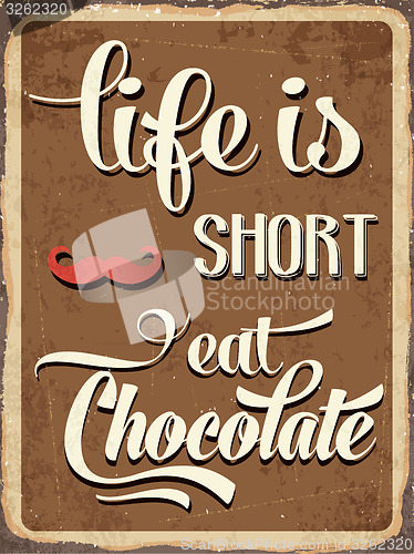 Image of Retro metal sign \" Life is short, eat chocolate\"