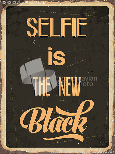 Image of Retro metal sign \"Selfie is the new black\"