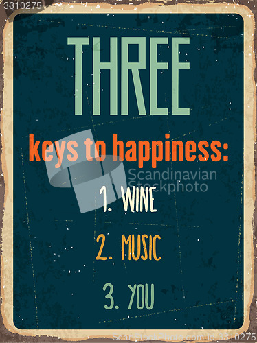 Image of Retro metal sign \"Three keys to happiness: wine, music, you\"