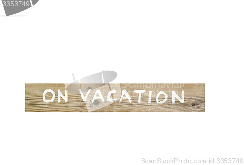 Image of On Vacation wooden sign