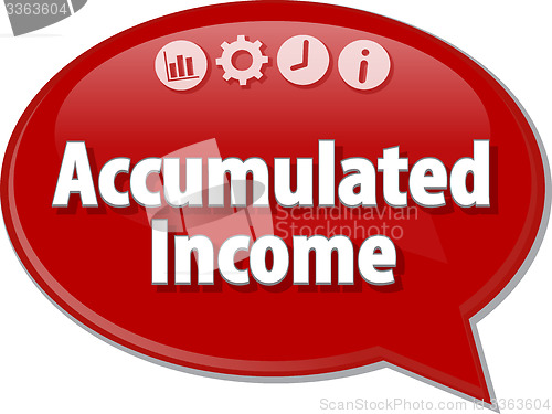 Image of Accumulated Income Business term speech bubble illustration