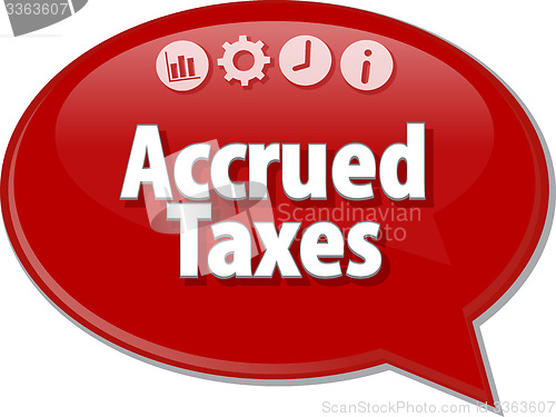 Image of Accrued taxes Business term speech bubble illustration