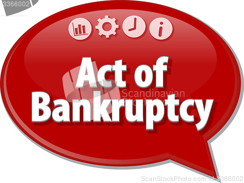 Image of Act of Bankruptcy Business term speech bubble illustration