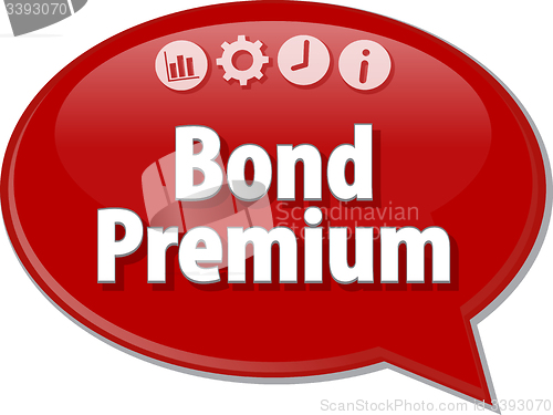 Image of Bond Premium  Business term speech bubble illustration